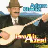 İsmail Azeri - Adam Olmaz